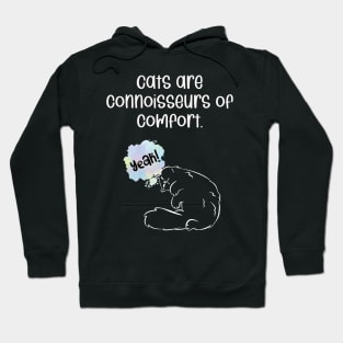 Cats are connoisseurs of comfort. Hoodie